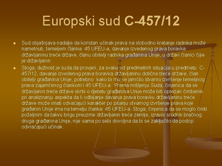 Europski sud C-457/12 n n Sud objašnjava nadalje da koristan učinak prava na slobodno