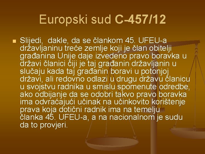 Europski sud C-457/12 n Slijedi, dakle, da se člankom 45. UFEU-a državljaninu treće zemlje