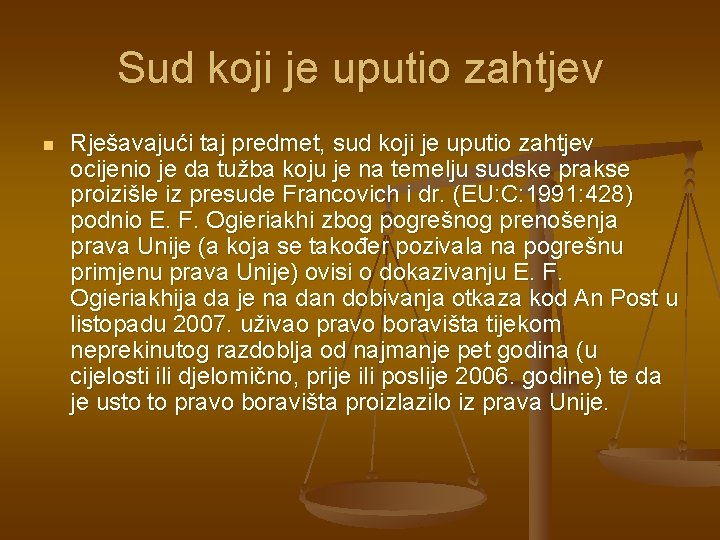 Sud koji je uputio zahtjev n Rješavajući taj predmet, sud koji je uputio zahtjev