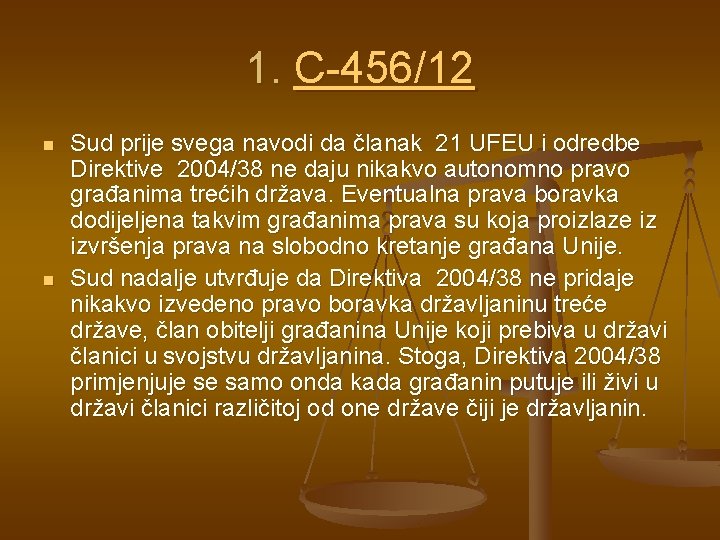 1. C-456/12 n n Sud prije svega navodi da članak 21 UFEU i odredbe