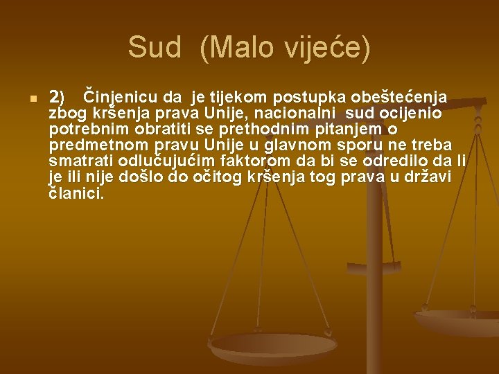 Sud (Malo vijeće) n 2) Činjenicu da je tijekom postupka obeštećenja zbog kršenja prava