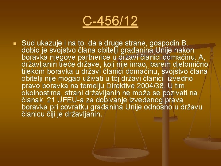 C-456/12 n Sud ukazuje i na to, da s druge strane, gospodin B. dobio