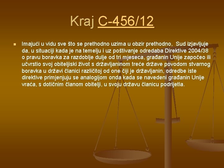 Kraj C-456/12 n Imajući u vidu sve što se prethodno uzima u obzir prethodno,