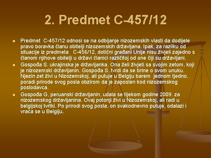 2. Predmet C-457/12 n n n Predmet C-457/12 odnosi se na odbijanje nizozemskih vlasti