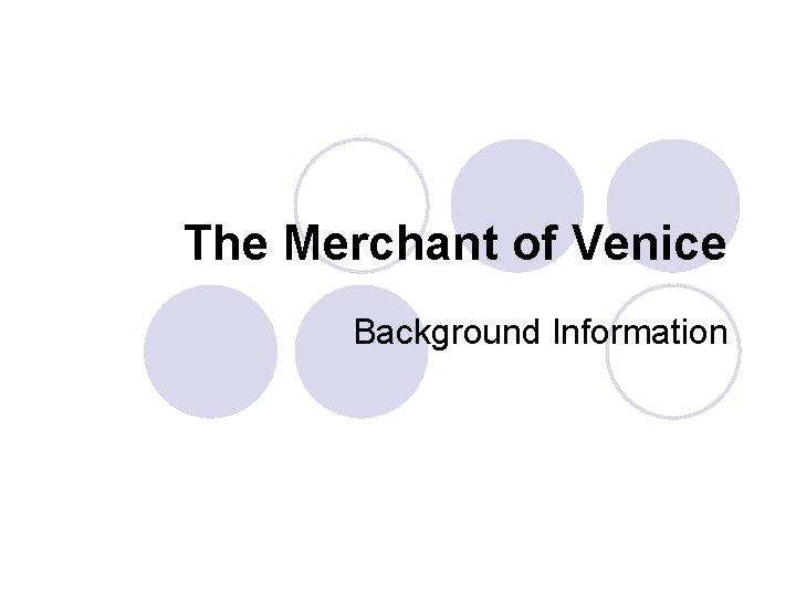 The Merchant of Venice Background Information 