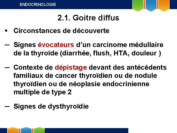 ENDOCRINOLOGIE 2. 1. Goitre diffus § Circonstances de découverte ─ Signes évocateurs d’un carcinome