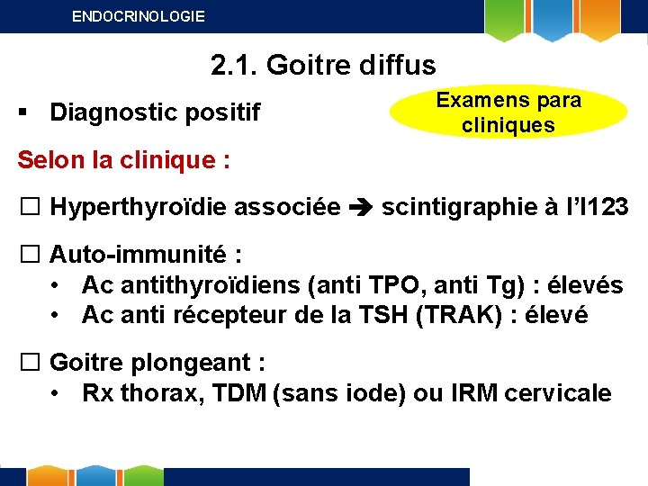 ENDOCRINOLOGIE 2. 1. Goitre diffus § Diagnostic positif Examens para cliniques Selon la clinique