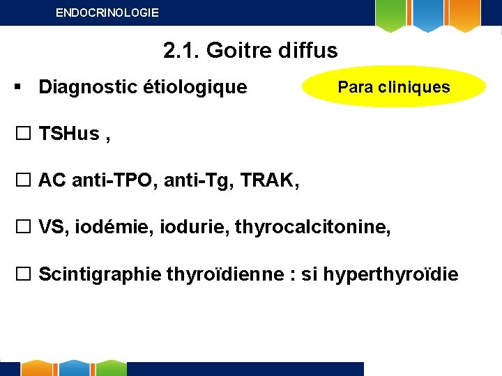 ENDOCRINOLOGIE 2. 1. Goitre diffus § Diagnostic étiologique Para cliniques � TSHus , �