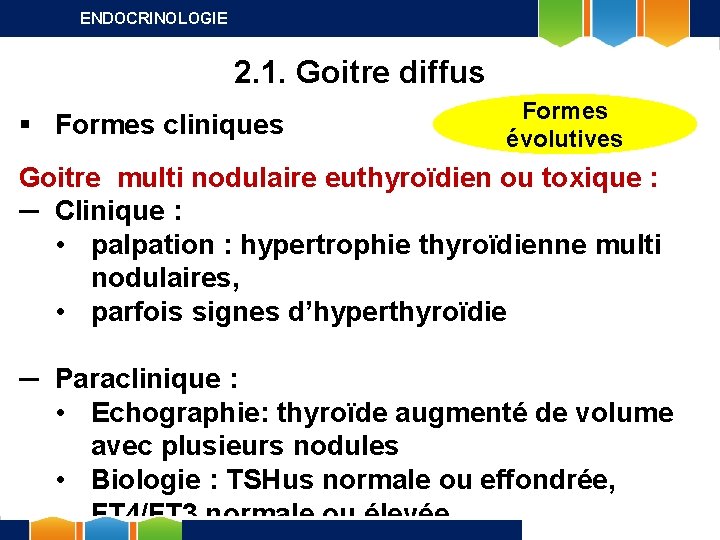 ENDOCRINOLOGIE 2. 1. Goitre diffus § Formes cliniques Formes évolutives Goitre multi nodulaire euthyroïdien