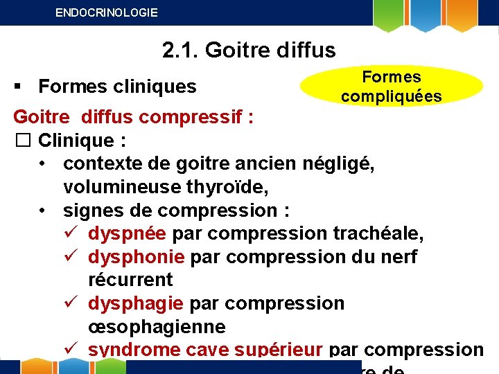 ENDOCRINOLOGIE 2. 1. Goitre diffus § Formes cliniques Formes compliquées Goitre diffus compressif :