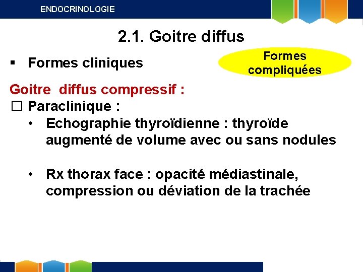 ENDOCRINOLOGIE 2. 1. Goitre diffus § Formes cliniques Formes compliquées Goitre diffus compressif :