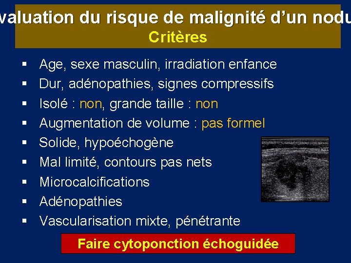 valuation du risque de malignité d’un nodu Critères § § § § § Age,