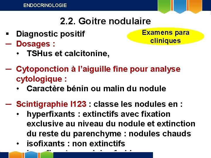 ENDOCRINOLOGIE 2. 2. Goitre nodulaire § Diagnostic positif ─ Dosages : • TSHus et