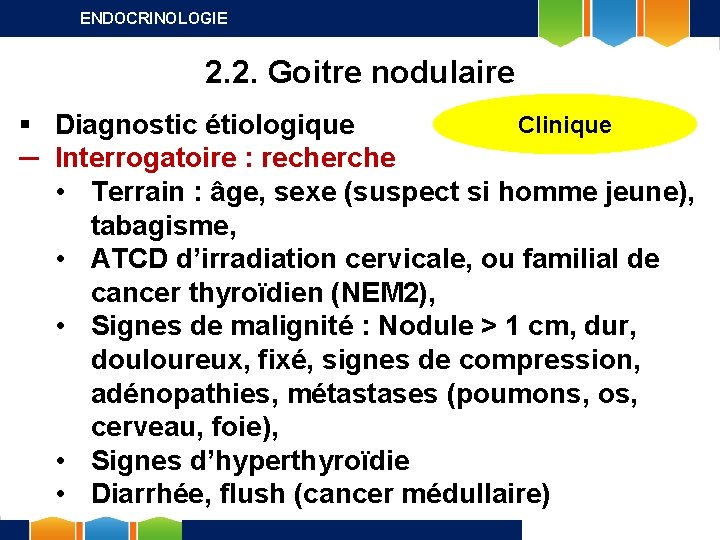 ENDOCRINOLOGIE 2. 2. Goitre nodulaire Clinique § Diagnostic étiologique ─ Interrogatoire : recherche •
