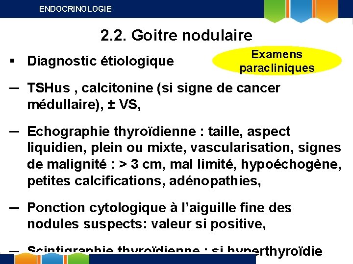 ENDOCRINOLOGIE 2. 2. Goitre nodulaire § Diagnostic étiologique Examens paracliniques ─ TSHus , calcitonine