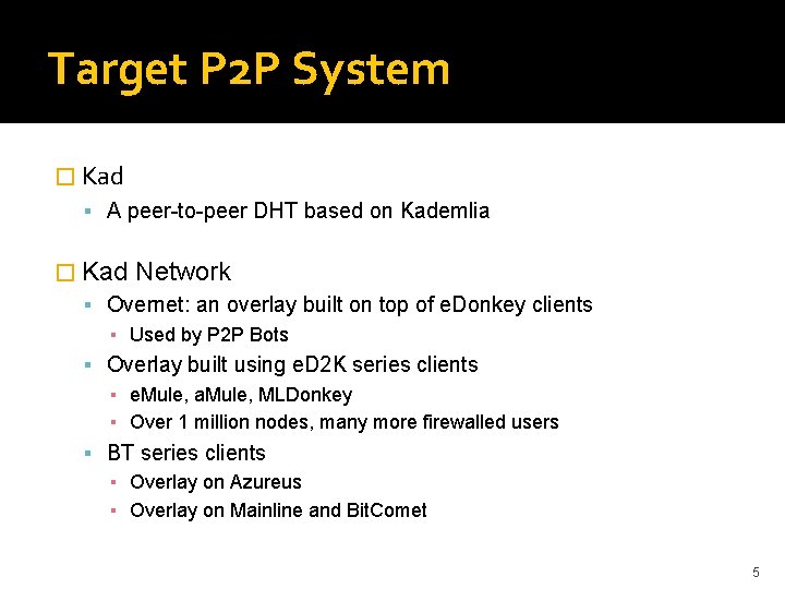 Target P 2 P System � Kad A peer-to-peer DHT based on Kademlia �