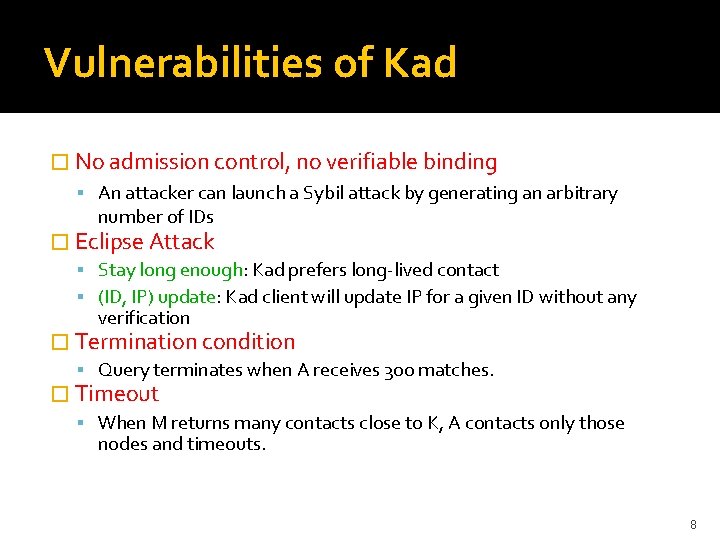 Vulnerabilities of Kad � No admission control, no verifiable binding An attacker can launch