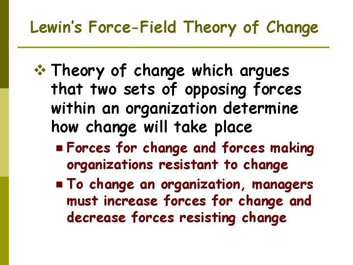 Lewin’s Force-Field Theory of Change v Theory of change which argues that two sets