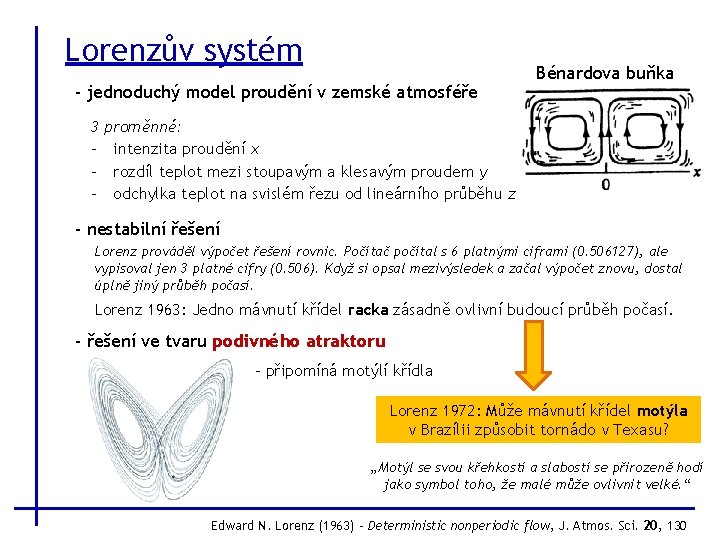 Lorenzův systém - jednoduchý model proudění v zemské atmosféře 3 - Bénardova buňka proměnné: