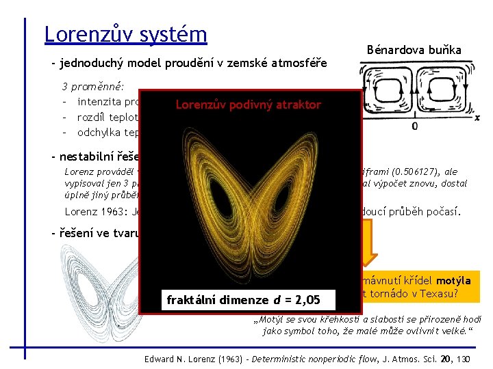 Lorenzův systém - jednoduchý model proudění v zemské atmosféře 3 - Bénardova buňka proměnné: