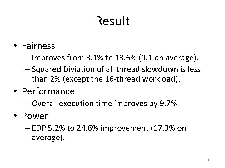 Result • Fairness – Improves from 3. 1% to 13. 6% (9. 1 on