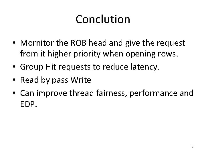 Conclution • Mornitor the ROB head and give the request from it higher priority