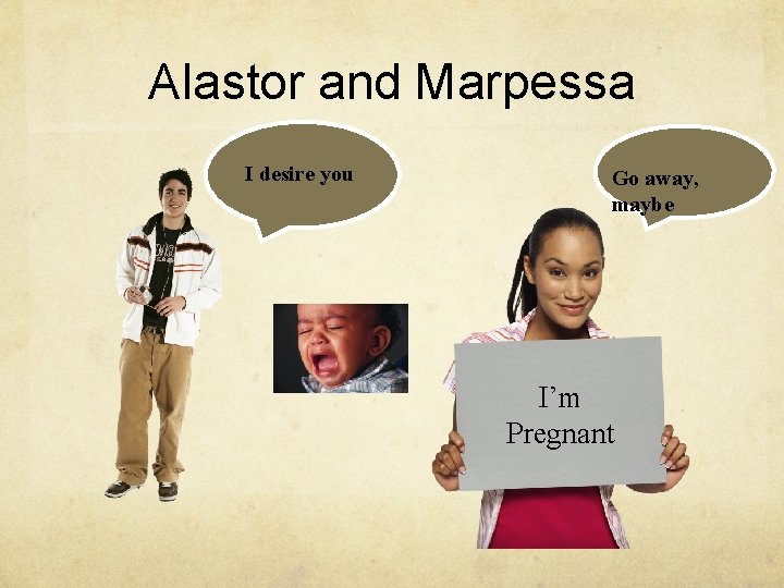 Alastor and Marpessa I desire you Go away, maybe I’m Pregnant 