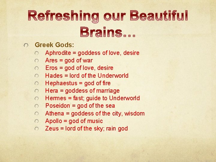 Greek Gods: Aphrodite = goddess of love, desire Ares = god of war Eros