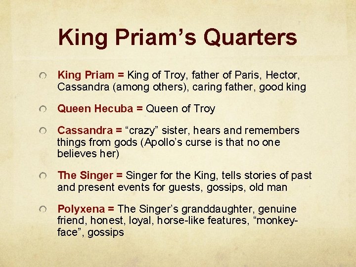 King Priam’s Quarters King Priam = King of Troy, father of Paris, Hector, Cassandra