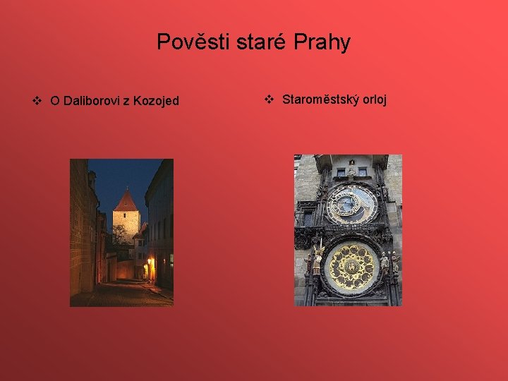 Pověsti staré Prahy v O Daliborovi z Kozojed v Staroměstský orloj 