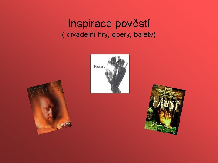 Inspirace pověstí ( divadelní hry, opery, balety) 