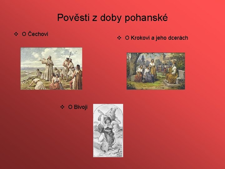 Pověsti z doby pohanské v O Čechovi v O Krokovi a jeho dcerách v