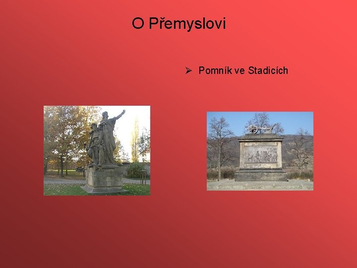 O Přemyslovi Ø Pomník ve Stadicích 