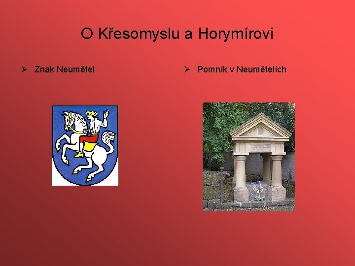 O Křesomyslu a Horymírovi Ø Znak Neumětel Ø Pomník v Neumětelích 