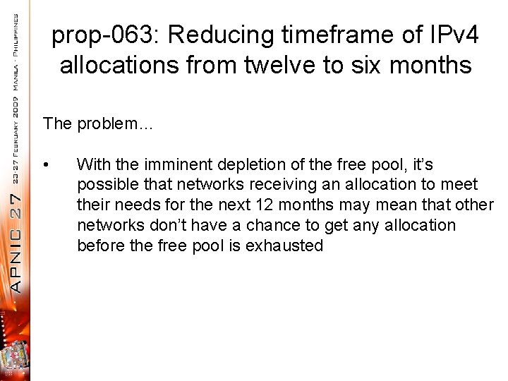 prop-063: Reducing timeframe of IPv 4 allocations from twelve to six months The problem…