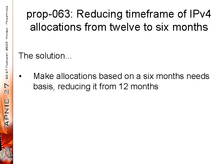 prop-063: Reducing timeframe of IPv 4 allocations from twelve to six months The solution…