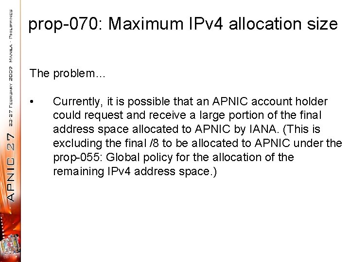 prop-070: Maximum IPv 4 allocation size The problem… • Currently, it is possible that