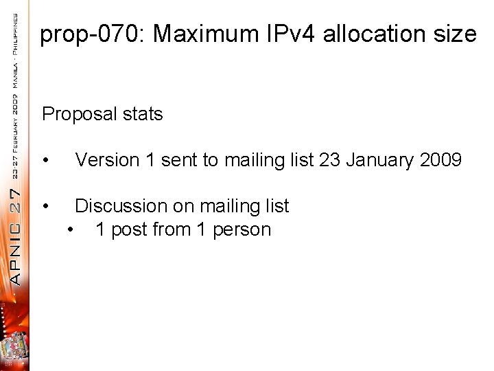 prop-070: Maximum IPv 4 allocation size Proposal stats • • Version 1 sent to