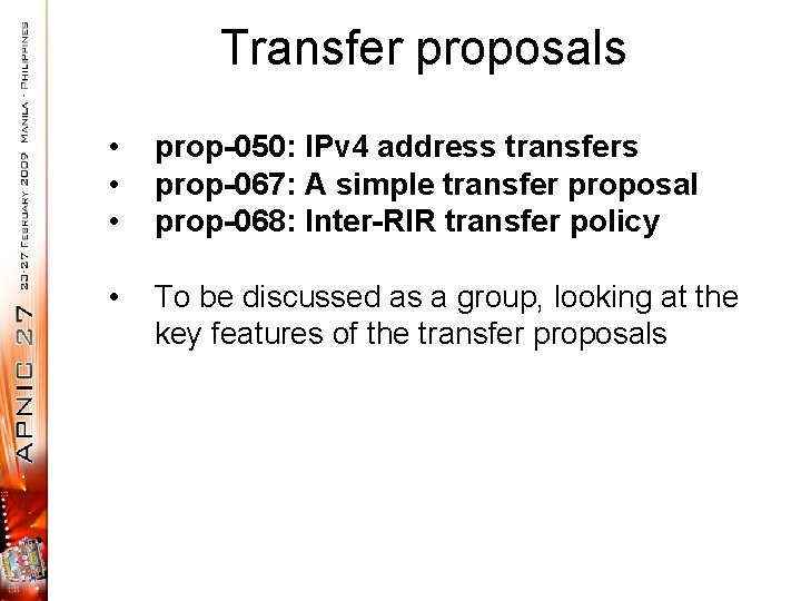 Transfer proposals • • • prop-050: IPv 4 address transfers prop-067: A simple transfer