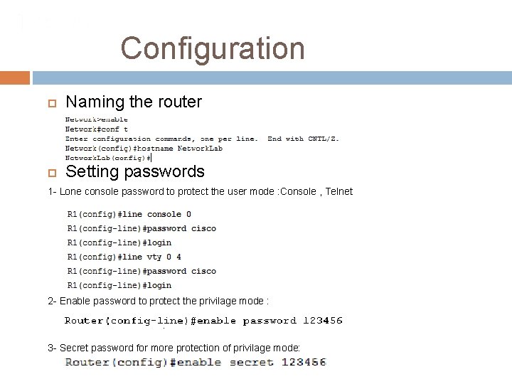 Configuration Naming the router Setting passwords 1 - Lone console password to protect the