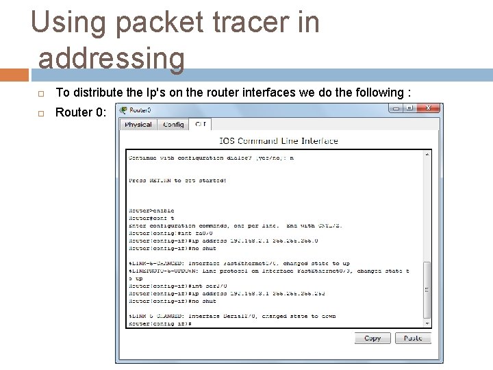 Using packet tracer in addressing To distribute the Ip's on the router interfaces we