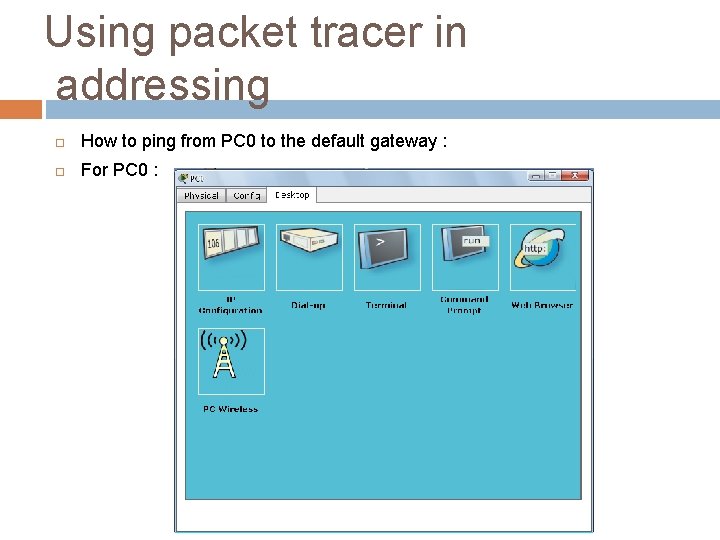 Using packet tracer in addressing How to ping from PC 0 to the default