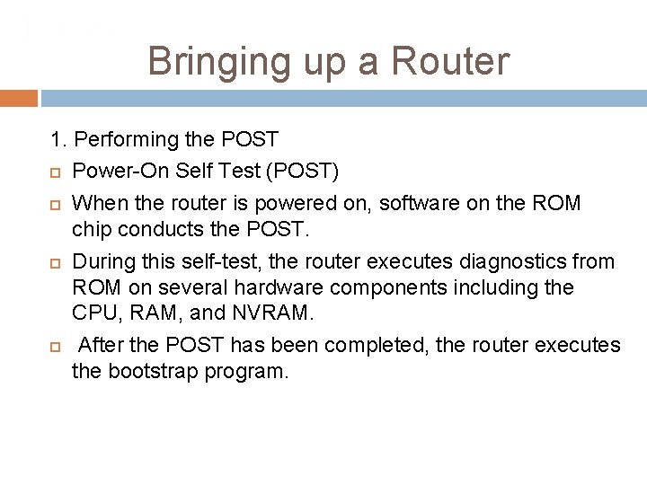 Bringing up a Router 1. Performing the POST Power-On Self Test (POST) When the