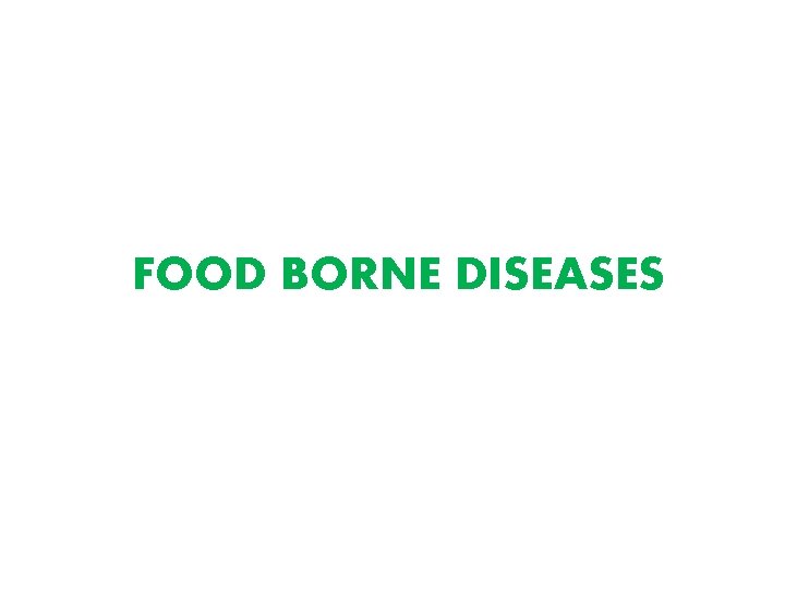 FOOD BORNE DISEASES 
