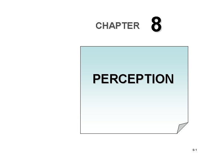 CHAPTER 8 PERCEPTION 8 -1 