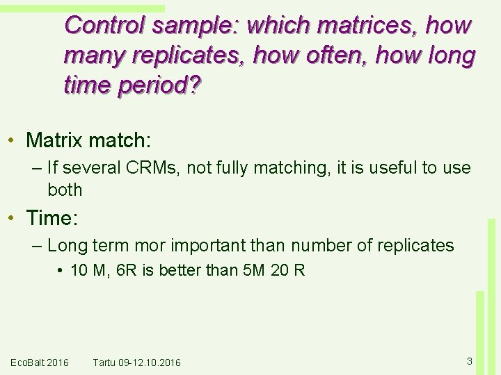 Control sample: which matrices, how many replicates, how often, how long time period? •