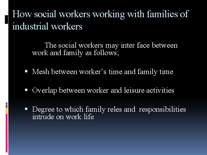 How social workers working with families of industrial workers The social workers may inter