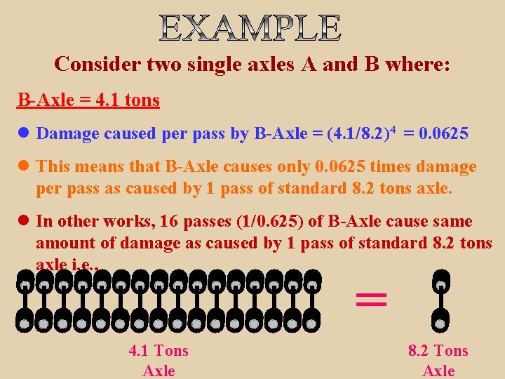Consider two single axles A and B where: B-Axle = 4. 1 tons l Consider two single axles A and B where: B-Axle = 4. 1 tons l