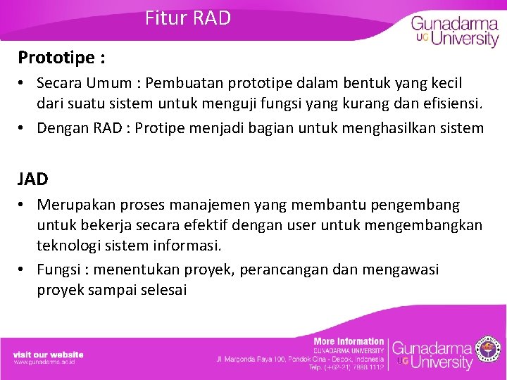 Fitur RAD Prototipe : • Secara Umum : Pembuatan prototipe dalam bentuk yang kecil