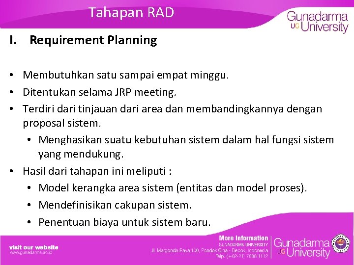 Tahapan RAD I. Requirement Planning • Membutuhkan satu sampai empat minggu. • Ditentukan selama